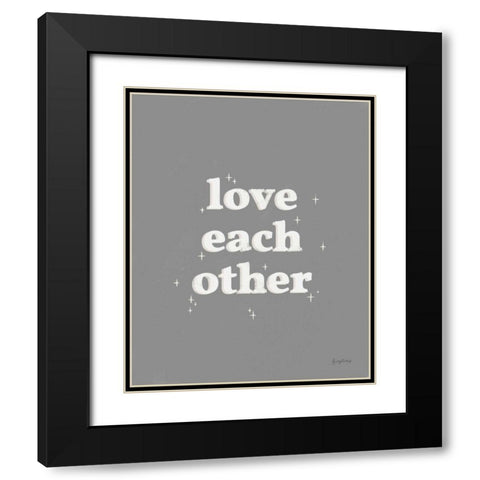 Love Each Other Dark Gray Black Modern Wood Framed Art Print with Double Matting by Thorns, Becky