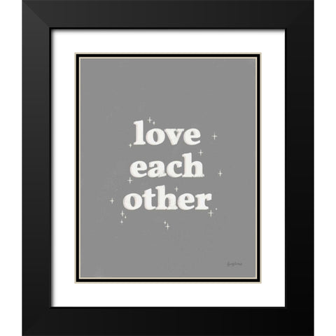 Love Each Other Dark Gray Black Modern Wood Framed Art Print with Double Matting by Thorns, Becky