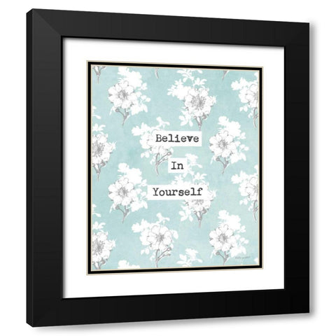 Believe in Yourself Black Modern Wood Framed Art Print with Double Matting by Pertiet, Katie
