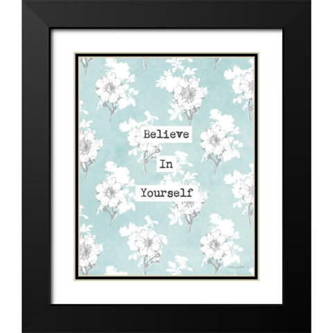 Believe in Yourself Black Modern Wood Framed Art Print with Double Matting by Pertiet, Katie