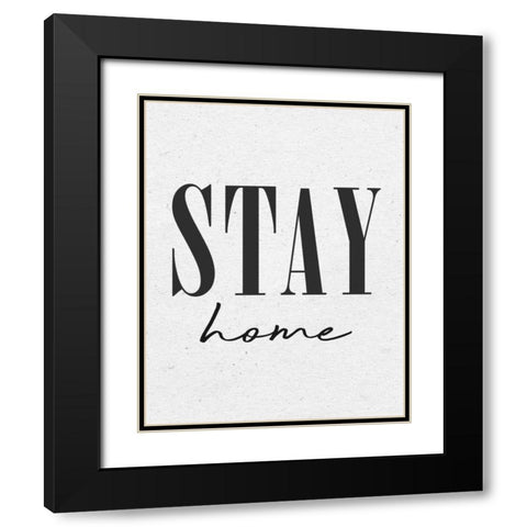 Stay Home Black Modern Wood Framed Art Print with Double Matting by Wild Apple Portfolio