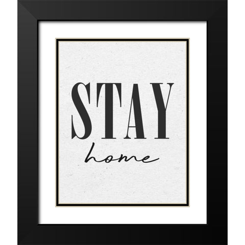 Stay Home Black Modern Wood Framed Art Print with Double Matting by Wild Apple Portfolio