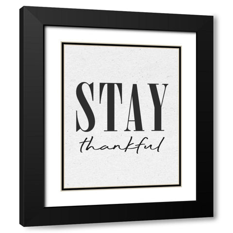 Stay Thankful Black Modern Wood Framed Art Print with Double Matting by Wild Apple Portfolio