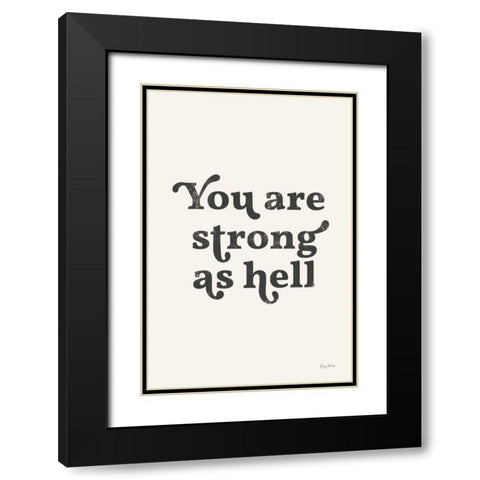You Are Strong Black Black Modern Wood Framed Art Print with Double Matting by Thorns, Becky