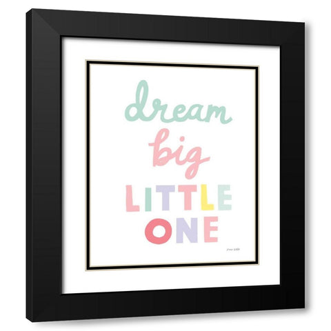 Dream Big Little One Cursive-1 Black Modern Wood Framed Art Print with Double Matting by Kelle, Ann