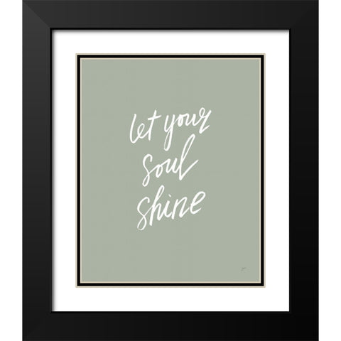 Let Your Soul Shine Black Modern Wood Framed Art Print with Double Matting by Panganiban, Karyn