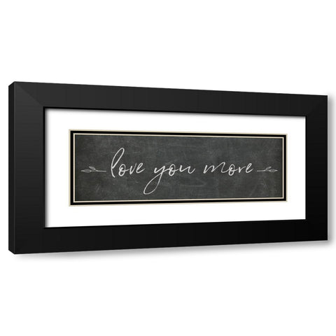 Love You More Black Modern Wood Framed Art Print with Double Matting by Adams, Sarah