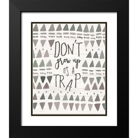 Dont Grow Up Black Modern Wood Framed Art Print with Double Matting by Moulton, Jo