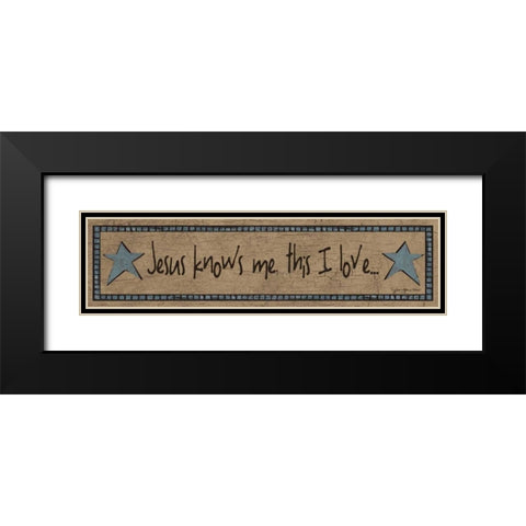 Jesus Knows Me-This I Love Black Modern Wood Framed Art Print with Double Matting by Moulton, Jo