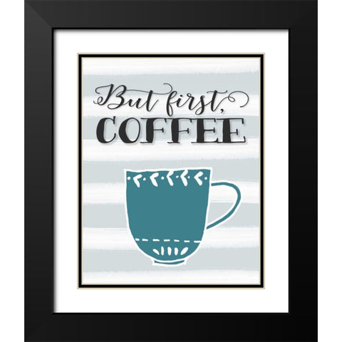 But First Coffee Black Modern Wood Framed Art Print with Double Matting by Moss, Tara