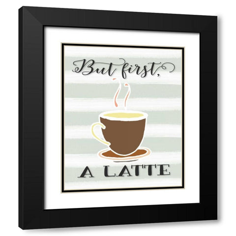 But First a Latte Black Modern Wood Framed Art Print with Double Matting by Moss, Tara
