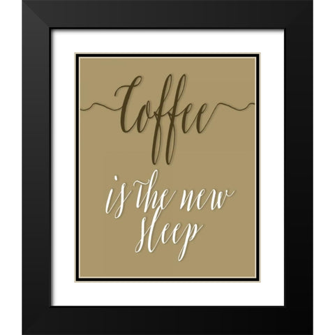Coffee is the New Sleep Black Modern Wood Framed Art Print with Double Matting by Moss, Tara