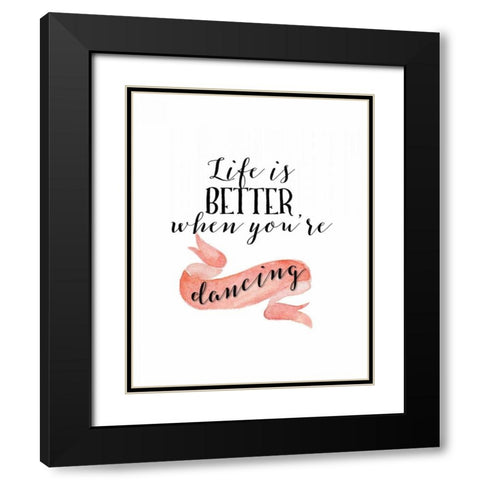 Life is Better When Youre Dancing Black Modern Wood Framed Art Print with Double Matting by Moss, Tara