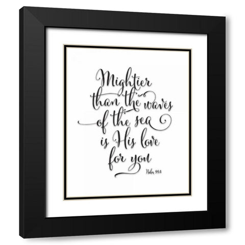 Psalm 93-4 Black and White Black Modern Wood Framed Art Print with Double Matting by Moss, Tara