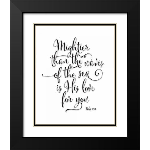 Psalm 93-4 Black and White Black Modern Wood Framed Art Print with Double Matting by Moss, Tara