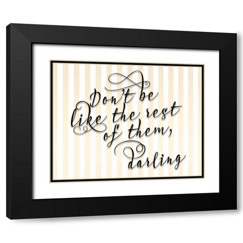 Dont Be Like the Rest Black Modern Wood Framed Art Print with Double Matting by Moss, Tara