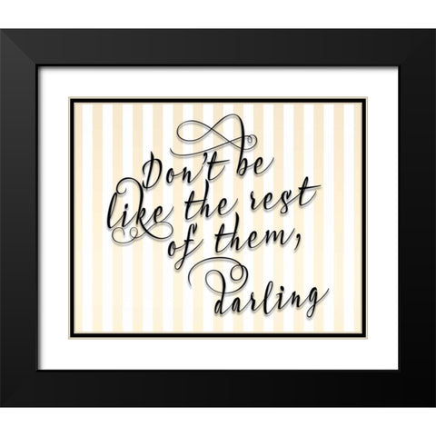 Dont Be Like the Rest Black Modern Wood Framed Art Print with Double Matting by Moss, Tara