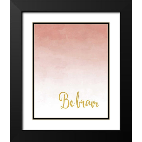 Be Brave Black Modern Wood Framed Art Print with Double Matting by Moss, Tara