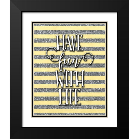 Have Fun with Life Black Modern Wood Framed Art Print with Double Matting by Moss, Tara