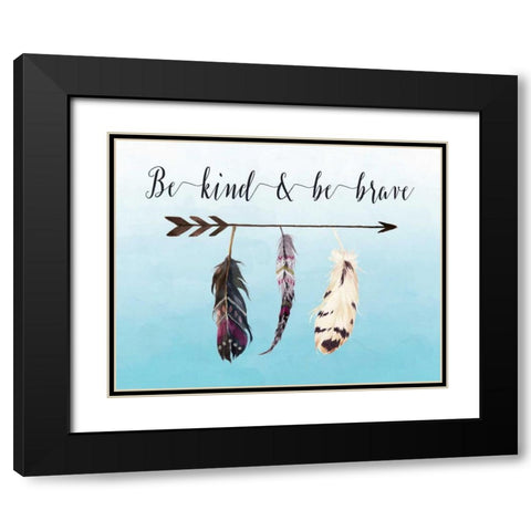 Be Kind and Be Brave Black Modern Wood Framed Art Print with Double Matting by Moss, Tara