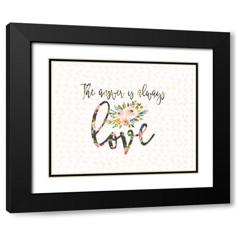 The Answer is Always Love Black Modern Wood Framed Art Print with Double Matting by Moss, Tara