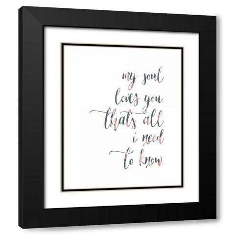 My Soul Loves You Black Modern Wood Framed Art Print with Double Matting by Moss, Tara