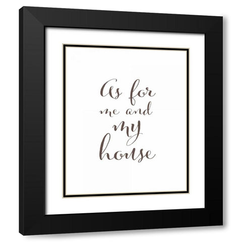 As For Me and My House Black Modern Wood Framed Art Print with Double Matting by Moss, Tara