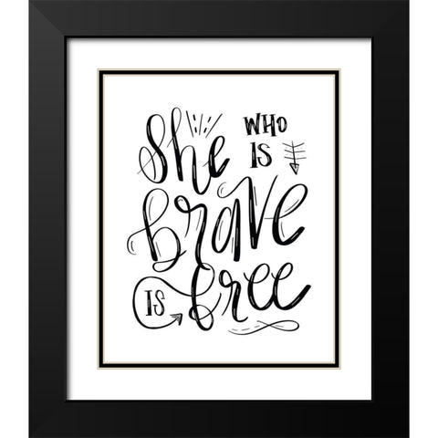 She Who is Brave - Hand Lettered Black Modern Wood Framed Art Print with Double Matting by Moss, Tara