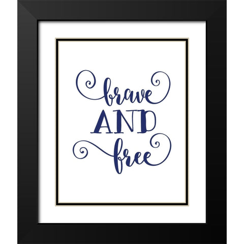 Brave and Free Black Modern Wood Framed Art Print with Double Matting by Moss, Tara