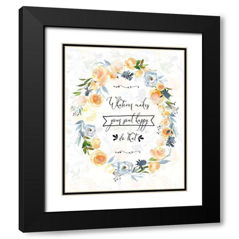 Whatever Makes Your Soul Happy Black Modern Wood Framed Art Print with Double Matting by Moss, Tara