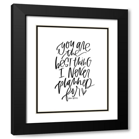 Best Thing I Never Planned Black Modern Wood Framed Art Print with Double Matting by Wieners, Valerie