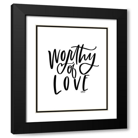 Worthy of Love Black Modern Wood Framed Art Print with Double Matting by Wieners, Valerie