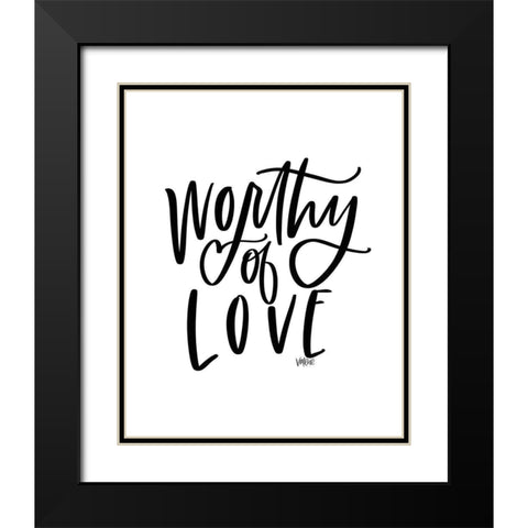 Worthy of Love Black Modern Wood Framed Art Print with Double Matting by Wieners, Valerie