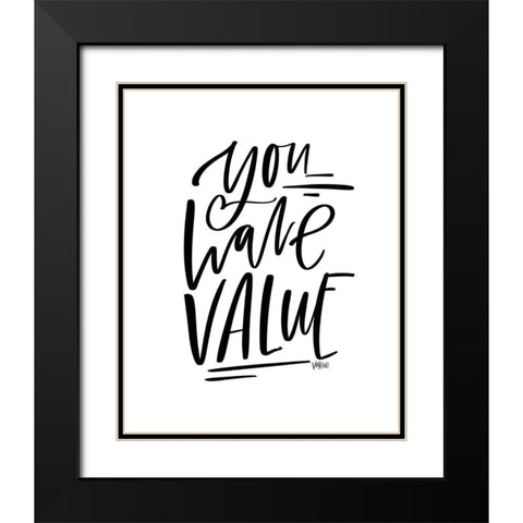 You Have Value Black Modern Wood Framed Art Print with Double Matting by Wieners, Valerie