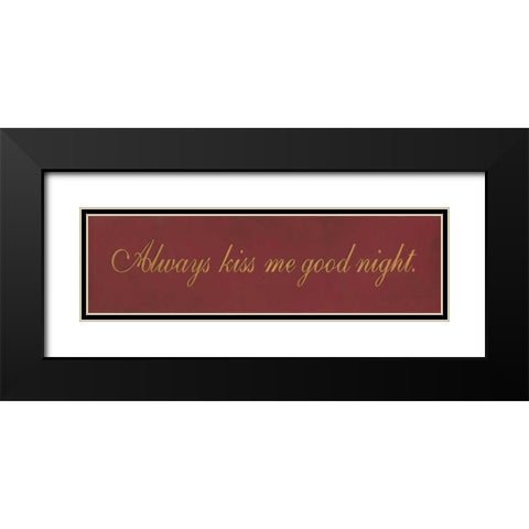 Always Kiss Me Goodnight Black Modern Wood Framed Art Print with Double Matting by Marrott, Stephanie