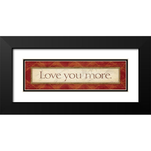 Love You More Black Modern Wood Framed Art Print with Double Matting by Marrott, Stephanie