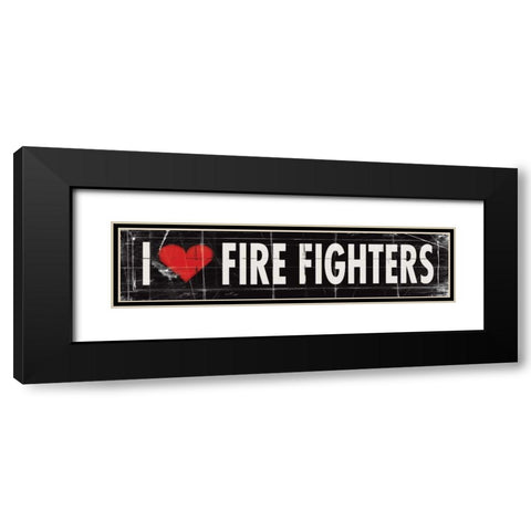 I Love Firefighters Black Modern Wood Framed Art Print with Double Matting by Marrott, Stephanie