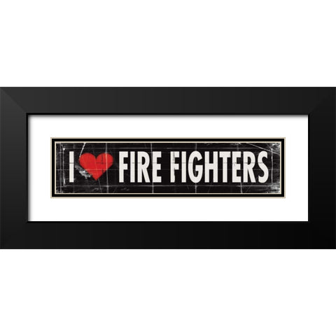 I Love Firefighters Black Modern Wood Framed Art Print with Double Matting by Marrott, Stephanie