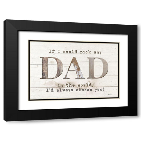 Dad - Id Pick You Black Modern Wood Framed Art Print with Double Matting by Boyer, Susie