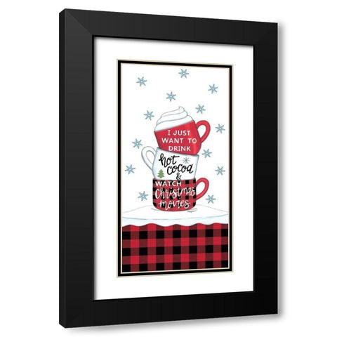 Drink Hot Cocoa And Watch Christmas Movies Black Modern Wood Framed Art Print with Double Matting by Strain, Deb