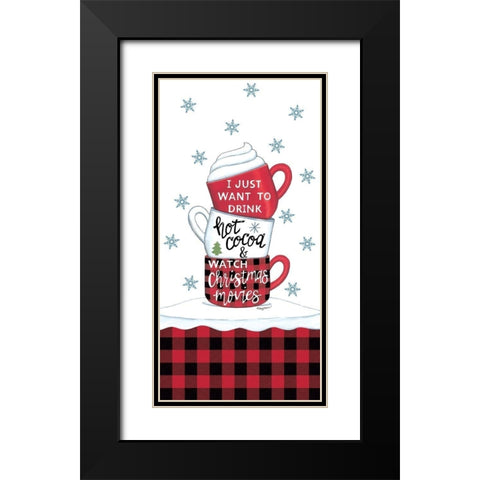Drink Hot Cocoa And Watch Christmas Movies Black Modern Wood Framed Art Print with Double Matting by Strain, Deb