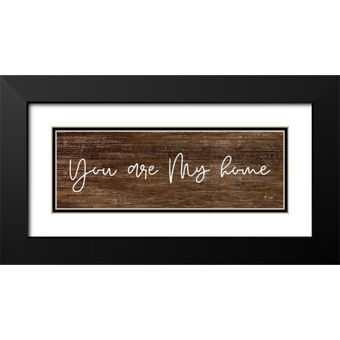 You Are My Home Black Modern Wood Framed Art Print with Double Matting by Jaxn Blvd.