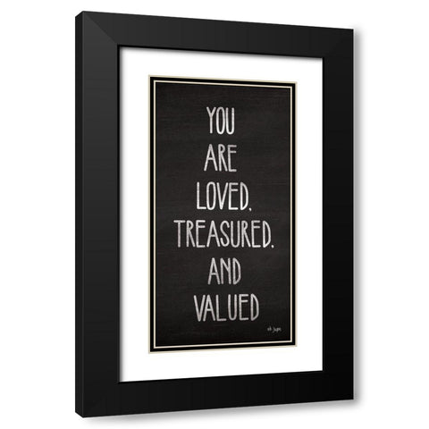 You Are Loved, Treasured and Valued Black Modern Wood Framed Art Print with Double Matting by Jaxn Blvd.
