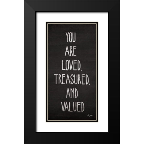 You Are Loved, Treasured and Valued Black Modern Wood Framed Art Print with Double Matting by Jaxn Blvd.