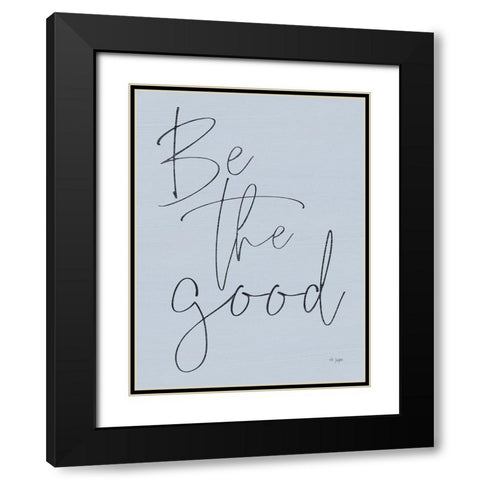 Be the Good Black Modern Wood Framed Art Print with Double Matting by Jaxn Blvd.