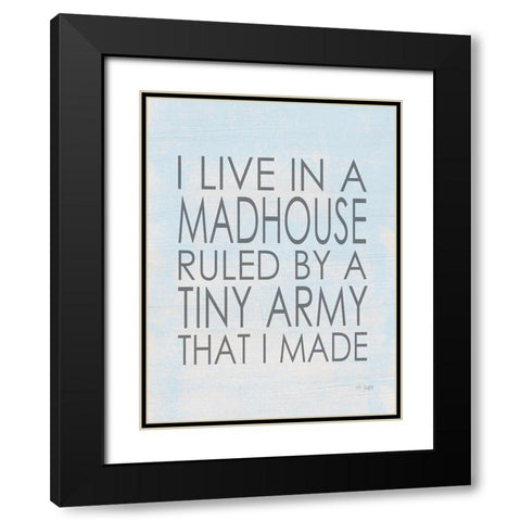 I Live in a Madhouse Black Modern Wood Framed Art Print with Double Matting by Jaxn Blvd.
