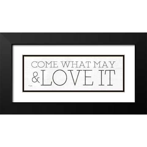 Come What May and Love It Black Modern Wood Framed Art Print with Double Matting by Jaxn Blvd.
