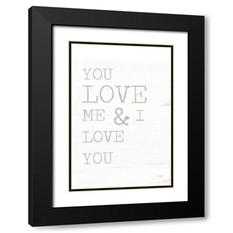 You Love Me Black Modern Wood Framed Art Print with Double Matting by Jaxn Blvd.