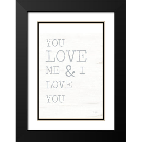 You Love Me Black Modern Wood Framed Art Print with Double Matting by Jaxn Blvd.