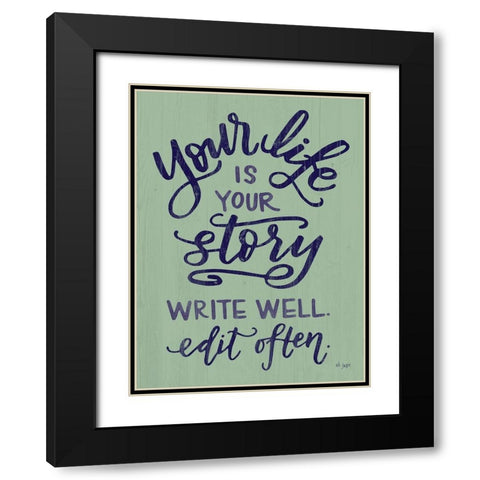 Your Life Is Your Story Black Modern Wood Framed Art Print with Double Matting by Jaxn Blvd.